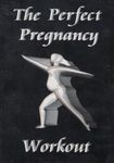 The Perfect Pregnancy Workout vol. 1