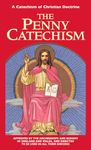 The Penny Catechism: A Catechism of Christian Doctrine