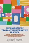 The Handbook of Trauma-Transformati