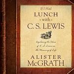 If I Had Lunch with C. S. Lewis: Ex