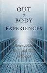 Out of Body Experiences: How to Have Them and What to Expect