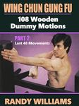 Wing Chun Gung Fu 108 Wooden Dummy Motions Randy Williams Part 2 Last 48 Movements