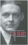 T.S. Eliot: A Short Biography by John Worthen (2011-06-01)