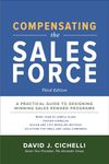 Compensating the Sales Force, Third Edition: A Practical Guide to Designing Winning Sales Reward Programs