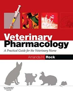 Veterinary Pharmacology: A Practical Guide for the Veterinary Nurse