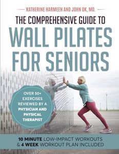 The Comprehensive Guide to Wall Pilates for Seniors | LARGE PRINT |: Low-Impact Workouts that Safely Enhance Strength, Flexibility, Mobility, Posture, and Balance