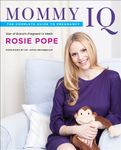 Mommy IQ: The Complete Guide to Pregnancy