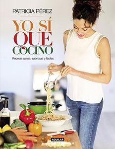 Yo sí que cocino: Recetas sencillas, menú sanos y sabrosos para una vida feliz