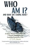 Who Am I and What Am I Doing Here?: A Story About Dementia With 7 Simple Strategies For Leading Dementia Care (Journal Package - Who Am I? and What Am I Doing Here?)