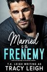 Married to the Frenemy: A Small Town Marriage of Convenience Romance (Sycamore Falls)