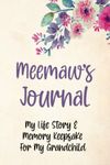 Meemaw's Journal:: My Life Story & Memory Keepsake for My Grandchild - Great New Pregnancy Announcement Gift - Floral Hard Cover