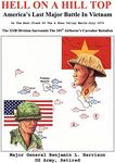 Hell On A Hill Top: Americaýs Last Major Battle In Vietnam