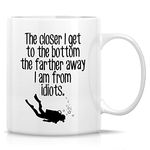 Retreez Funny Mug - Closer I Get To The Bottom Farther Away from Idiots Scuba Diver Diving 11 Oz Ceramic Coffee Mugs - Funny Sarcastic Inspirational birthday gifts for friend coworker sis bro dad mom