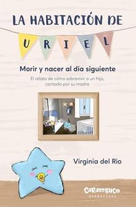 La habitación de Uriel. Morir y nacer al día siguiente (Carambuco Narrativas)