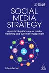 Social Media Strategy: A Practical Guide to Social Media Marketing and Customer Engagement