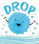 Drop: An Adventure Through the Water Cycle (A Science Pals Book)