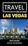 Travel Like a Local Las Vegas: Las 