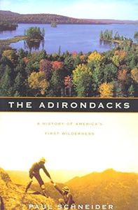 The Adirondacks: A History of America's First Wilderness