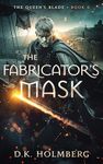 The Fabricator's Mask (The Queen's Blade Book 6)