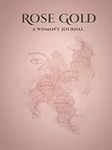 Rose Gold: A Woman’s Journal