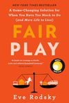 Fair Play: A Game-Changing Solution for When You Have Too Much to Do (and More Life to Live) (Reese's Book Club)