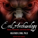 Evil Archaeology: Demons, Possessions, and Sinister Relics