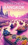 Bangkok Travel Guide 2025 (TRAVEL BOOKS 2025 Book 23)