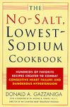 The No-Salt, Lowest-Sodium Cookbook: Hundreds of Favorite Recipes Created to Combat Congestive Heart Failure and Dangerous Hypertension