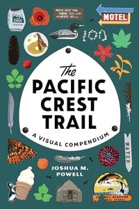 The Pacific Crest Trail: A Visual Compendium