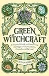 Green Witchcraft: A Practical Guide