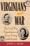 Virginians at War: The Civil War Experiences of Seven Young Confederates (The American Crisis Series: Books on the Civil War Era)