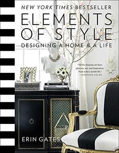 Elements of Style Designing a Home and a Life: Designing a Home & a Life