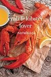 My Crab & Lobster Lover Notebook: A