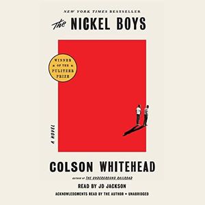 The Nickel Boys (Winner 2020 Pulitzer Prize for Fiction): A Novel