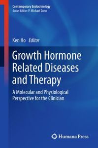 Growth Hormone Related Diseases and Therapy: A Molecular and Physiological Perspective for the Clinician (Contemporary Endocrinology)