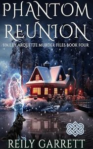 Phantom Reunion: Psychic suspense mystery with a romantic twist (Hailey Arquette Murder Files Book 4)