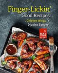 Finger-Lickin' Good Recipes: Chicken Wings 'n Dipping Sauces