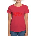 CafePress Comply Or Die Women's Dark T Shirt Womens Cotton T-Shirt Red