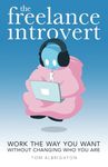 The Freelance Introvert: Work the way you want without changing who you are