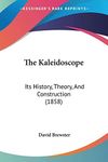 The Kaleidoscope: Its History, Theo