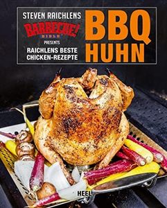 BBQ Huhn: Raichlens beste Chicken-Rezepte