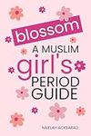 Blossom: A Muslim Girl's Period Gui