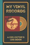 My Vinyl Records, A Collector's Log Book: Prompted Retro Notebook Log to Track and Review Your Music Albums