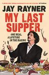 My Last Supper: One Meal, a Lifetime in the Making