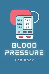 Blood Pressure Log Book: Blood Pressure Journal Diary & Heart Rate Pulse Monitor Tracker w/ 104 Weekly Log Sheets (2 Year) to Track & Record Daily ... Pressure BP Log Book for Women & Men (Vol 3)