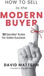 How to Sell to the Modern Buyer: 52 Sandler Rules for Sales Success