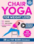 Chair Yoga for Weight Loss: Reclaim your body and ignite your passion with 10 minutes a day and lose weight effortlessly with simple exercises. Embark on a 28-day fat burn program.