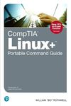 CompTIA Linux+ Portable Command Guide: All the commands for the CompTIA XK0-004 exam in one compact, portable resource