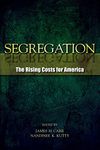 Segregation: The Rising Costs for America