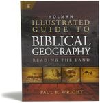 Holman Illustrated Guide To Biblical Geography: Reading the Land